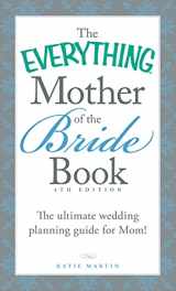 9781440588204-1440588201-The Everything Mother of the Bride Book: The Ultimate Wedding Planning Guide for Mom! (Everything® Series)