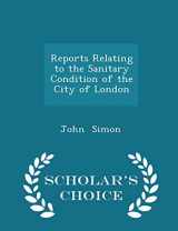 9781296213312-1296213315-Reports Relating to the Sanitary Condition of the City of London - Scholar's Choice Edition