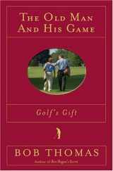 9780971768208-097176820X-The Old Man and His Game (Golf's Gift)