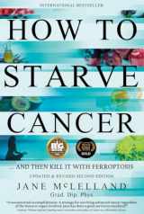 9780951951743-0951951742-How to Starve Cancer: ...and Then Kill It With Ferroptosis
