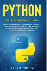 9781653304271-1653304278-Python: 2 Books in 1: Basic Programming & Machine Learning - The Comprehensive Guide to Learn and Apply Python Programming Language Using Best Practices and Advanced Features.
