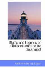 9780559062841-0559062842-Myths and Legends of California and the Old Southwest