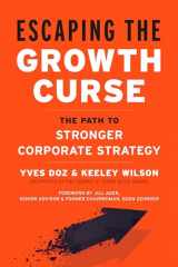 9781523087259-1523087250-Escaping the Growth Curse: The Path to Stronger Corporate Strategy