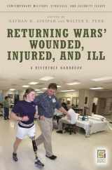 9780313347290-0313347298-Returning Wars' Wounded, Injured, and Ill: A Reference Handbook (Contemporary Military, Strategic, and Security Issues)