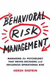9781137445605-1137445602-Behavioral Risk Management: Managing the Psychology That Drives Decisions and Influences Operational Risk