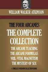 9781522720140-1522720146-The Four Arcanes: The Complete Arcane Collection of Four Books (The Arcane Teaching, Arcane Formulas, Vril & The Mystery of Sex)