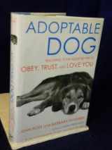 9780393050790-0393050793-Adoptable Dog: Teaching Your Adopted Pet to Obey, Trust, and Love You