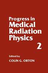 9781461294580-1461294584-Progress in Medical Radiation Physics: Volume 2 (Tertiary Level Biology)