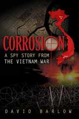 9781505681208-1505681200-Corrosion: A Spy Story From The Vietnam War