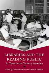 9780299293246-0299293246-Libraries and the Reading Public in Twentieth-Century America (Print Culture History in Modern America)