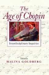 9780253216281-0253216281-The Age of Chopin: Interdisciplinary Inquiries