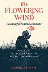 9781644115961-1644115964-The Flowering Wand: Rewilding the Sacred Masculine