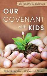 9781845503505-1845503503-Our Covenant With Kids: Biblical Nurture in Home and Church