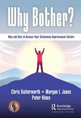 9781032028286-1032028289-Why Bother?: Why and How to Assess Your Continuous-Improvement Culture