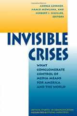 9780813320717-0813320712-Invisible Crises: What Conglomerate Control Of Media Means For America And The World (Critical Studies in Communication and in the Cultural Industries)