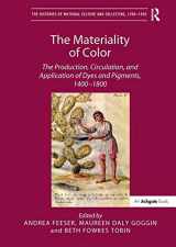 9781409429159-1409429156-The Materiality of Color: The Production, Circulation, and Application of Dyes and Pigments, 1400–1800 (The Histories of Material Culture and Collecting, 1700-1950)
