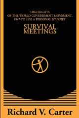 9780595204052-0595204058-Survival Meetings: Highlights of the World Government Movement, 1947 to 1952. A Personal Journey