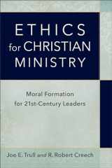 9780801098314-0801098319-Ethics for Christian Ministry: Moral Formation for Twenty-First-Century Leaders