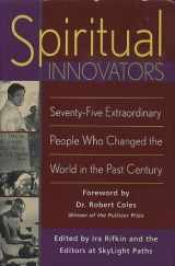 9781422360835-1422360830-Spiritual Innovators: Seventy-Five Extraordinary People Who Changed the World in the Past Century