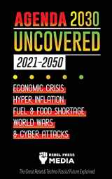9789492916532-9492916533-Agenda 2030 Uncovered (2021-2050): Economic Crisis, Hyperinflation, Fuel and Food Shortage, World Wars and Cyber Attacks (The Great Reset & Techno-Fascist Future Explained) (Truth Anonymous)
