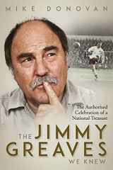 9781801503747-1801503745-The Jimmy Greaves We Knew: An Authorised Celebration of a National Treasure