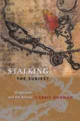 9780231145077-0231145071-Stalking the Subject: Modernism and the Animal