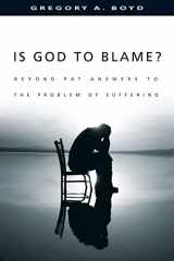 9780830823949-0830823948-Is God to Blame? Moving Beyond Pat Answers to the Problem of Suffering