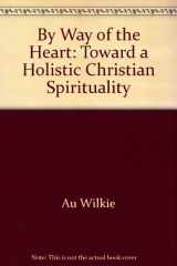 9780809104369-0809104369-By way of the heart: Toward a holistic Christian spirituality