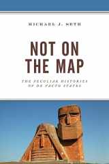 9781793632548-1793632545-Not on the Map: The Peculiar Histories of De Facto States