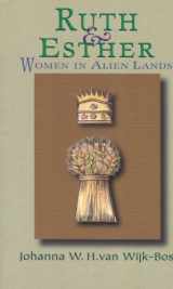 9780687090532-0687090539-Ruth and Esther: Women in Alien Lands
