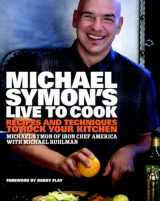 9780307453655-0307453650-Michael Symon's Live to Cook: Recipes and Techniques to Rock Your Kitchen: A Cookbook