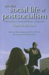 9780253354341-025335434X-On the Social Life of Postsocialism: Memory, Consumption, Germany (New Anthropologies of Europe)