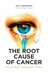 9780991826513-0991826515-The Root Cause of Cancer - How To Begin Healing From Within