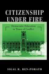 9780691141114-0691141118-Citizenship under Fire: Democratic Education in Times of Conflict