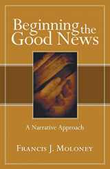 9781597529853-1597529850-Beginning the Good News: A Narrative Approach