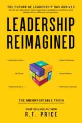 9781649533067-1649533063-Leadership Reimagined: The Future of Leadership has Arrived