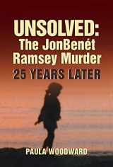 9781947951464-1947951467-Unsolved: The JonBenét Ramsey Murder 25 Years Later