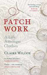 9781526614391-1526614391-Patch Work: A Life Amongst Clothes