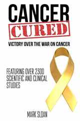 9780994741806-0994741804-Cancer Cured: Victory Over The War On Cancer
