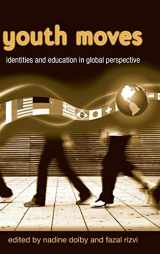 9780415955621-0415955629-Youth Moves: Identities and Education in Global Perspective (Critical Youth Studies)