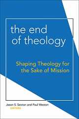 9781506405919-1506405916-The End of Theology: Shaping Theology for the Sake of Mission