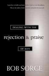 9780962118586-0962118583-Dealing with the Rejection and Praise of Man