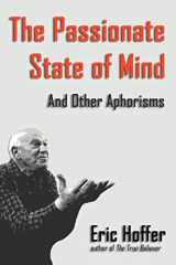 9781933435091-1933435097-The Passionate State of Mind: And Other Aphorisms