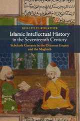 9781107617568-1107617561-Islamic Intellectual History in the Seventeenth Century: Scholarly Currents in the Ottoman Empire and the Maghreb