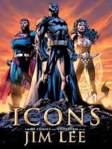 9781845765194-1845765192-Icons: The DC Comics and Wildstorm Art of Jim Lee