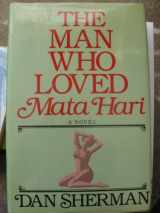 9780917657276-0917657276-The Man Who Loved Mata Hari