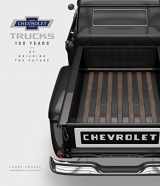 9780760352489-0760352488-Chevrolet Trucks: 100 Years of Building the Future
