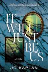 9781643854496-1643854496-It Will Just Be Us: A Novel