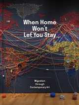 9780300247480-0300247486-When Home Won’t Let You Stay: Migration through Contemporary Art