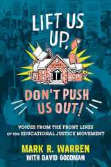 9780807016008-0807016004-Lift Us Up, Don't Push Us Out!: Voices from the Front Lines of the Educational Justice Movement